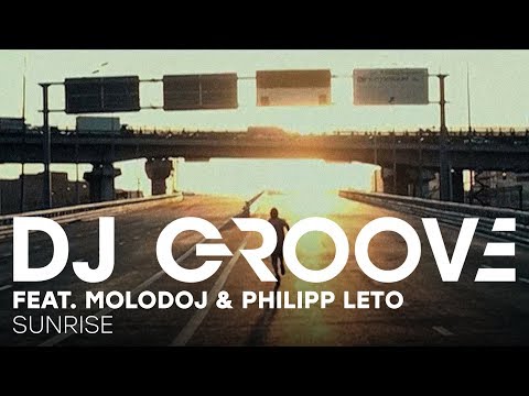 DJ Groove feat. Molodoj & Philipp Leto - Sunrise (Official Music Video)