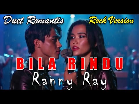 BILA RINDU - RANNY RAY || VERSI DUET  ROMANTIS AI R0CK VERSION