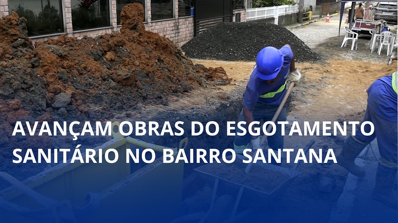 Avançam obras do esgotamento sanitário no Santana