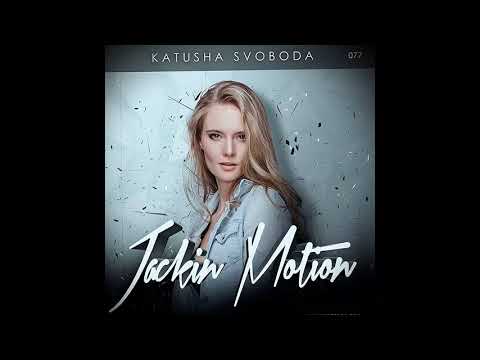 Music By Katusha Svoboda - Jackin Motion #077
