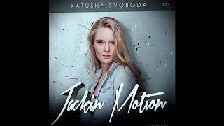 Music by Katusha Svoboda - Jackin Motion #077 is Out Now!