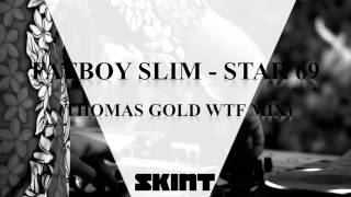 Fatboy Slim - Star 69 (Thomas Gold WTF Mix)