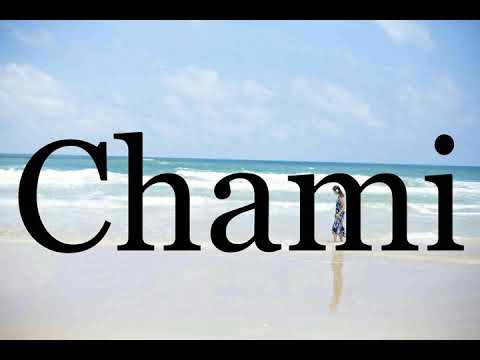 How To Pronounce Chami🌈🌈🌈🌈🌈🌈Pronunciation Of Chami