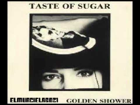 TASTE OF SUGAR -  The Golden Shower   1988