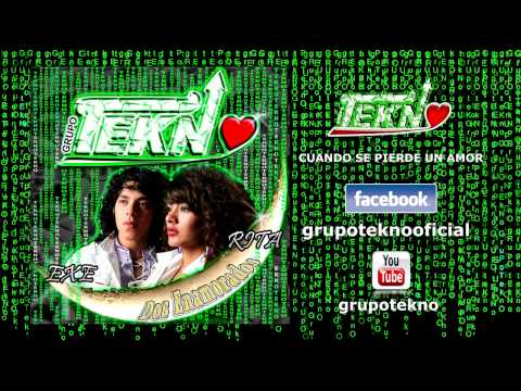 GRUPO TEKNO - CUANDO SE PIERDE UN AMOR