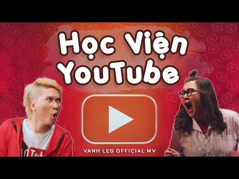 Học Viện YouTube - LEG ( Official MV )