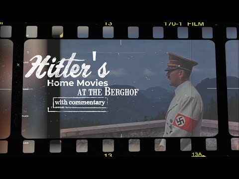 Hitler's Home Movies at the Berghof (with commentary)