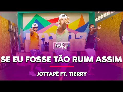 Se eu Fosse Tão Ruim Assim - Jottapê ft. Tierry | COREOGRAFIA - FestRit