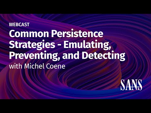 Common Persistence Strategies - Emulating, Preventing, and Detecting