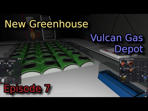 Vulcan Gas Depot - Ep 07 - New Greenhouse