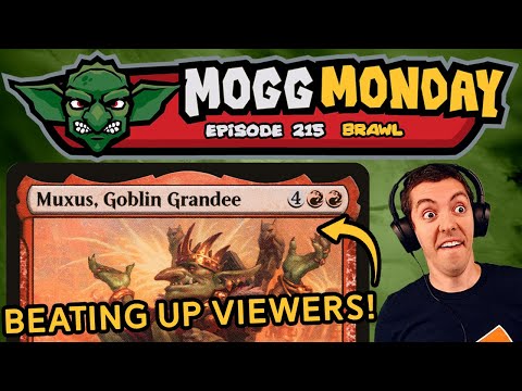 👺 Mogg Monday: Episode 215 - 🥊 Bullying My Viewers 🥊 - 🔴🔴🔴 - Muxus Mono-Red Goblins - Brawl