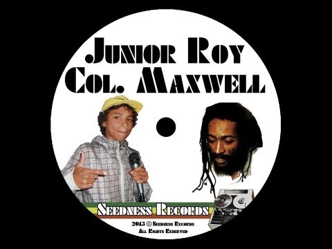 Junior Roy & Colonel Maxwell [SEEDNESS RECORDS]