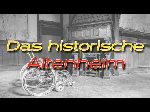 Erbaut vor langer, langer Zeit - Das historische Altenheim - Lost Place