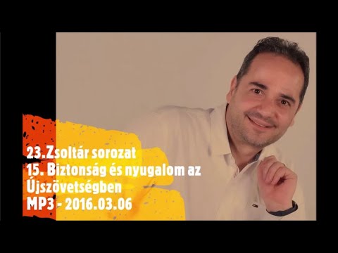 Georgis: 23 Zs 15 - A hívő biztonsága és nyugalma