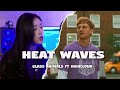 Heat Waves Glass Animals Ft Highcloud Cover Lyrics Sometimes All I Think About Is You