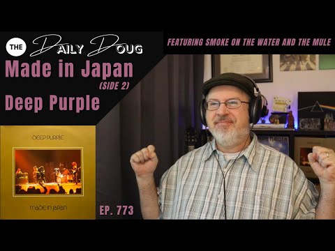 DEEP PURPLE: Smoke on the Water and The Mule (Made in Japan - Side 2) | The Daily Doug Ep. 773