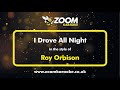 Roy Orbison - I Drove All Night - Karaoke Version from Zoom Karaoke