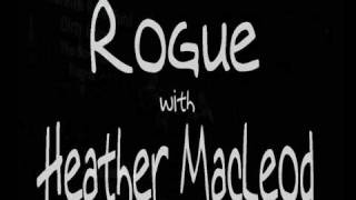 Rogue continued, with Heather MacLeod