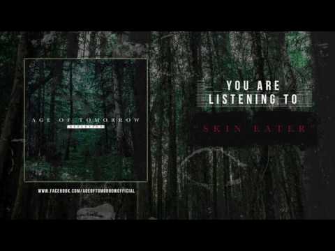Age of Tomorrow - Skin Eater (Feat Sean Labrucherie of Heroics)