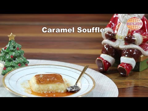 * CARAMEL SOUFFLE* Source - SBL Kitchen by Mukta Nagaraj