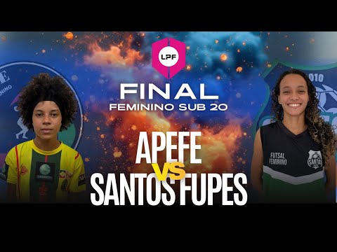 AO VIVO | FINAL LPF2025  |  FEM SUB 20 | APEFE x SANTOS FUPES