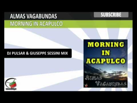 Almas Vagabundas - Morning in Acapulco (Dj Pulsar & Giuseppe Sessini Mix)