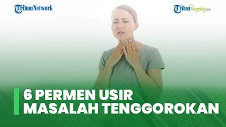 Radang Tenggorokan, Ini 6 Rekomendasi Permen yang Ampuh Usir Masalah Tenggorokan