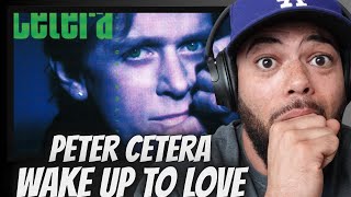 A VIBE!| FIRST TIME HEARING Peter Cetera -  Wake Up To Love REACTION