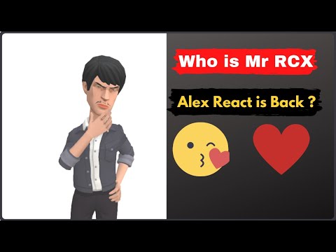 Who is Mr RCX ?| Alex React New Name | Mr RCX