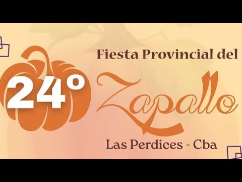 24⁰ FIESTA PROVINCIAL DEL ZAPALLO (LAS PERDICES - CÓRDOBA)