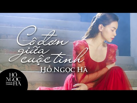 Cô Đơn Giữa Cuộc Tình - Hồ Ngọc Hà (Official Music Video)