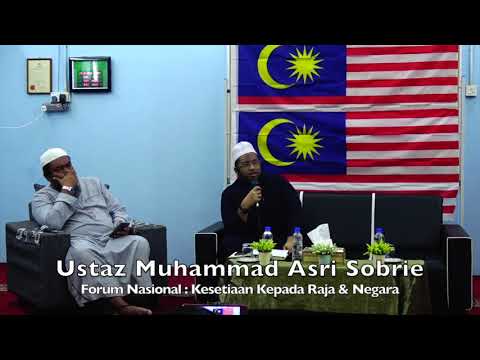 20190830 Ustaz Muhammad Asri Sobrie : Forum Nasional : Kesetiaan Kepada Raja & Negara