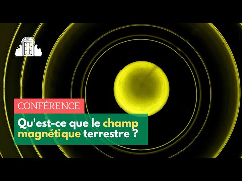 « Qu'est-ce que le champ magnétique terrestre ? » Gauthier Hulot | ENS-PSL