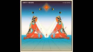 Dirty Heads - Visions (New Song 2018)