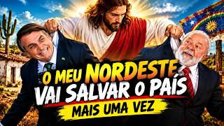 O meu Nordeste vai salvar o país mais uma vez