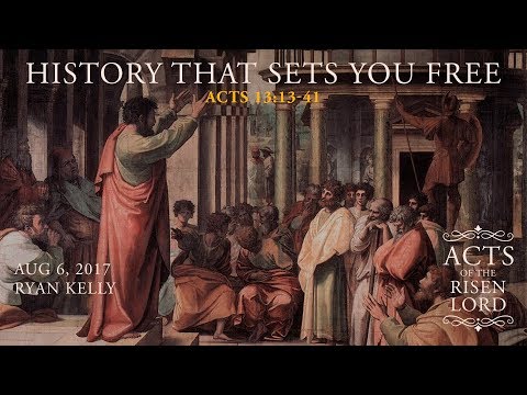 Ryan Kelly, "History That Sets You Free" - Acts 13:13-41