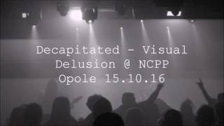 Decapitated - Visual Delusion @ NCPP Opole 15.10.16