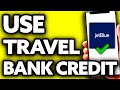 How To Use Jetblue Travel Bank Credit (Very Easy!)