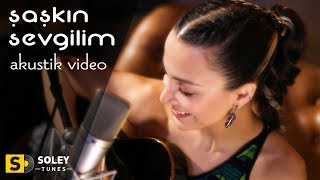 Su Soley - Şaşkın Sevgilim (Akustik)