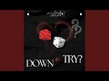 Down to Try? (feat. Emily Juarez)