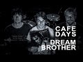 CAFE DAYS / Dream Brother