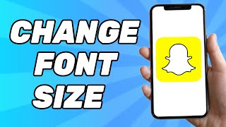 How to Change Font Size on Snapchat (2024)