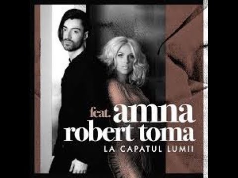 Amna ft Robert Toma- La capatul lumii (cu versuri)