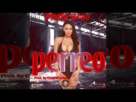 Mathi Brav - Perreo (Prod. by Cesar Prestige)| REGGAETON 2019