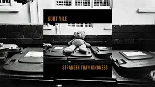 Kurt Vile - &#39;Stranger Than Kindness&#39; - Songs for Australia