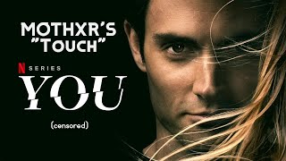 &quot;Touch&quot; MV // Netflix&#39;s &quot;YOU&quot; (vocals by leading actor Penn Badgley w/ the band MOTHXR)