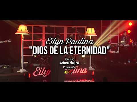 EILYN PAULINA - DIOS DE LA ETERNIDAD - VIDEO OFICIAL- DVD LIVE
