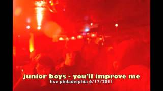junior boys - you&#39;ll improve me.  live in  philadelphia (audio only)