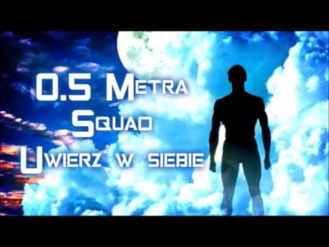 0.5 Metra Squad - Uwierz w Siebie