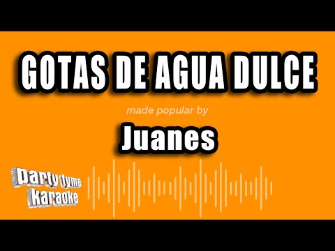 Juanes - Gotas De Agua Dulce (Versión Karaoke)